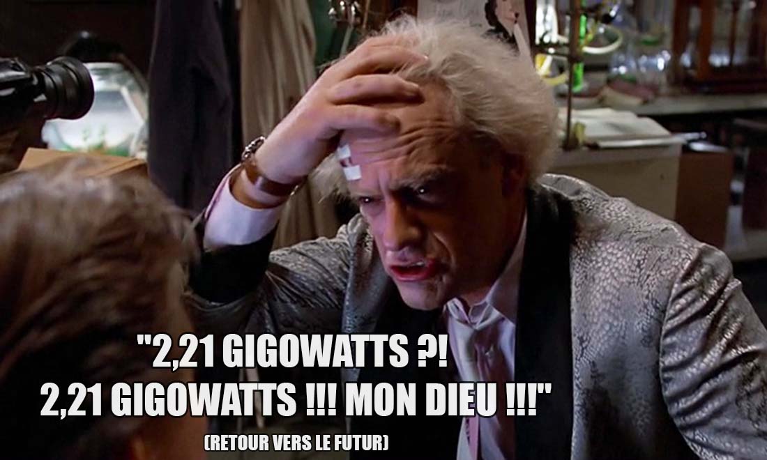 Retour vers le Futur: 2,21 gigowatts ?!? 2,21 gigowatts !!! Mon dieu !!!