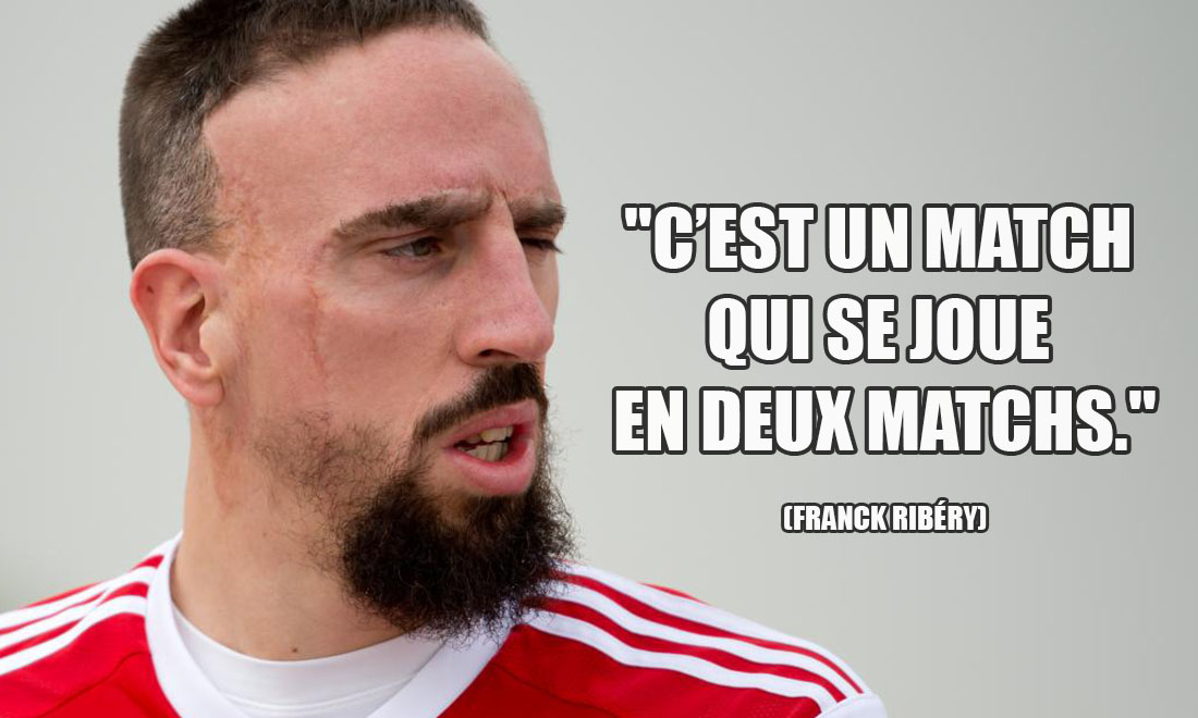 Franck Ribéry: C'est un match qui se joue en deux matchs.