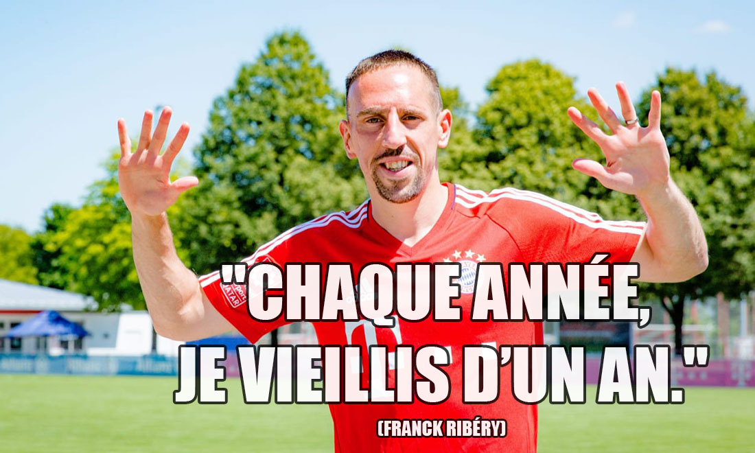 Franck Ribéry: Chaque année, je vieillis d’un an.