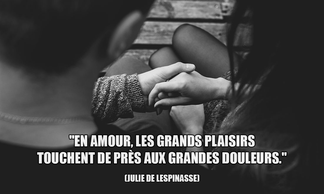 Julie De Lespinasse: En amour, les grands plaisirs touchent de près aux grandes douleurs.