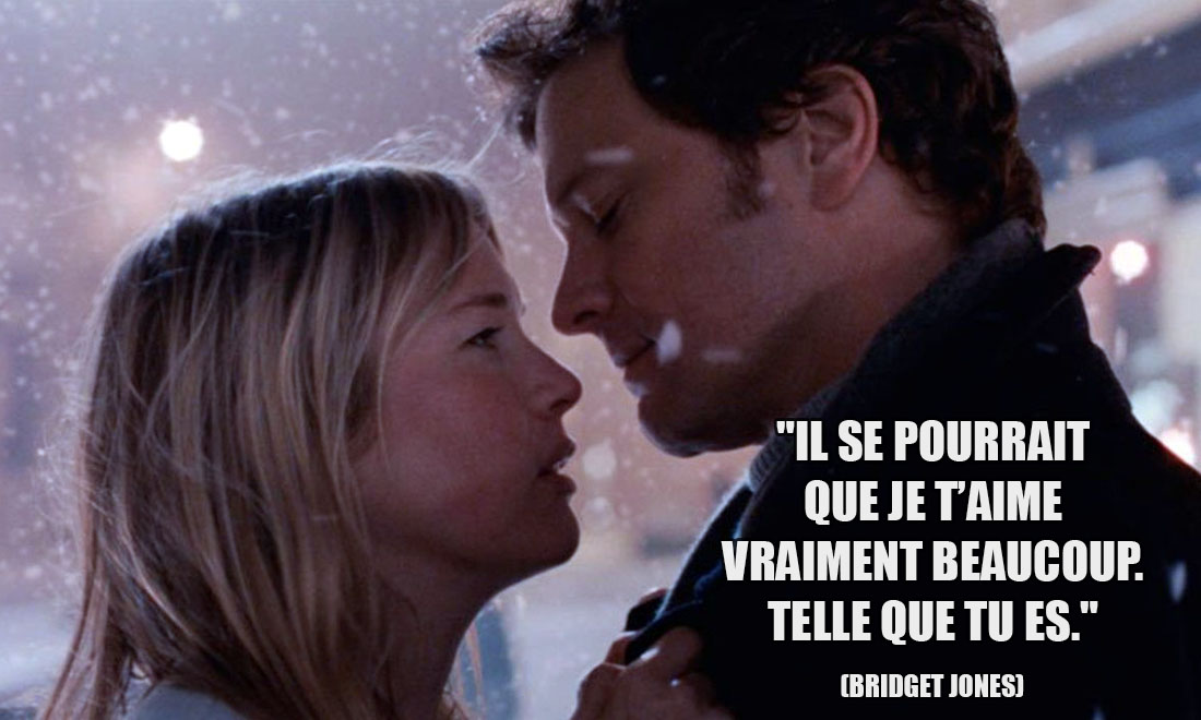 Bridget Jones: Il se pourrait que je t'aime vraiment beaucoup. Telle que tu es.