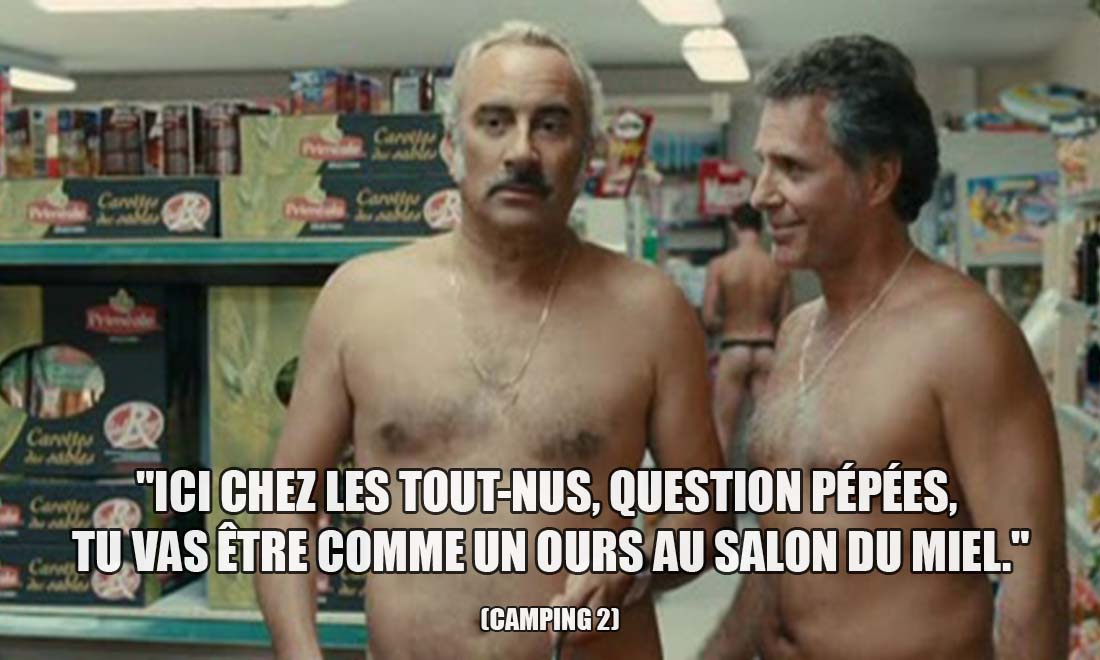 Camping 2: Ici chez les tout-nus, question pépées, tu vas être comme un ours au salon du miel.
