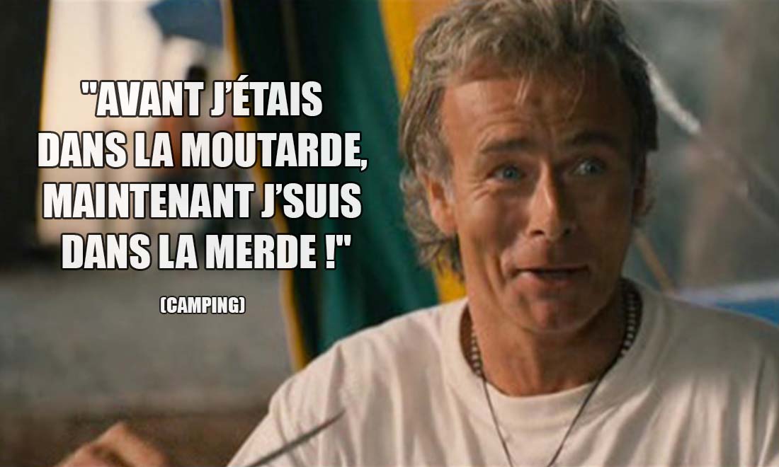 Camping: Avant j'étais dans la moutarde, maintenant j'suis dans la merde !