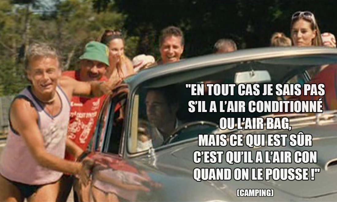 Camping: En tout cas je sais pas s'il a l'air conditionné ou l'air bag, mais ce qui est sûr c'est qu'il a l'air con quand on le pousse !