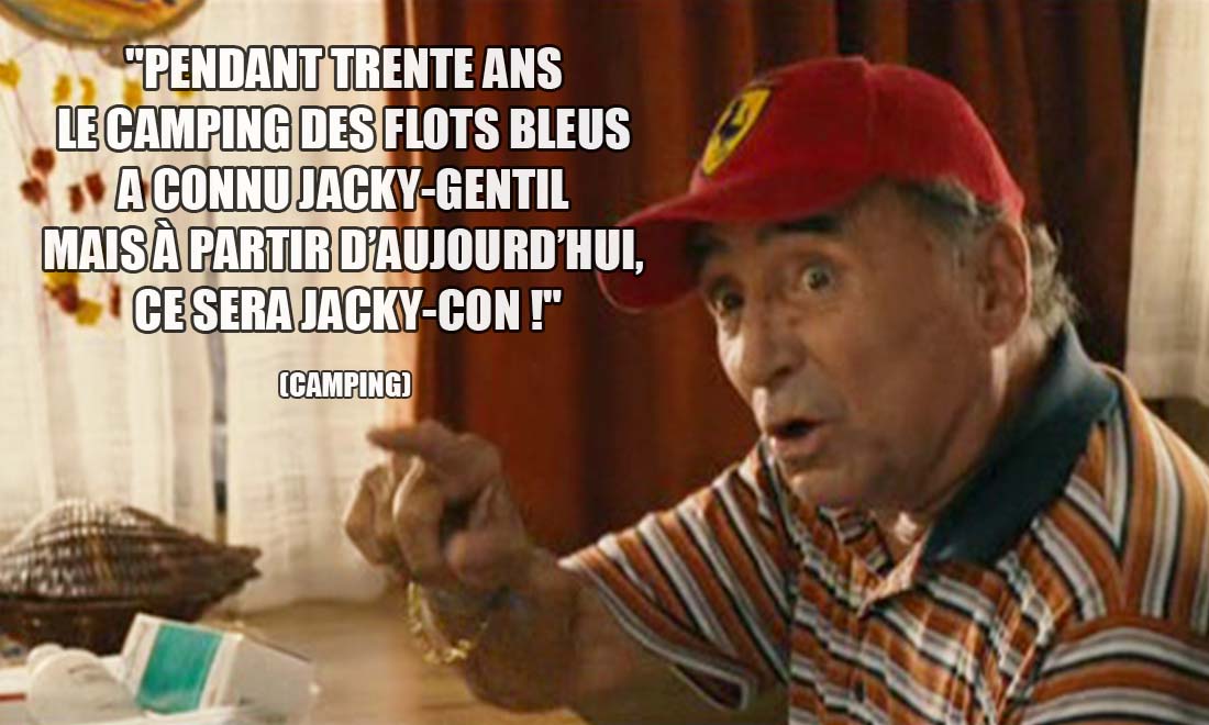 Camping: Pendant trente ans le camping des flots bleus a connu Jacky-gentil mais à partir d'aujourd'hui, ce sera Jacky-con !