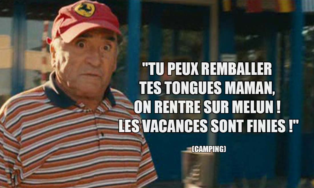 Camping: Tu peux remballer tes tongues maman, on rentre sur Melun ! Les vacances sont finies !