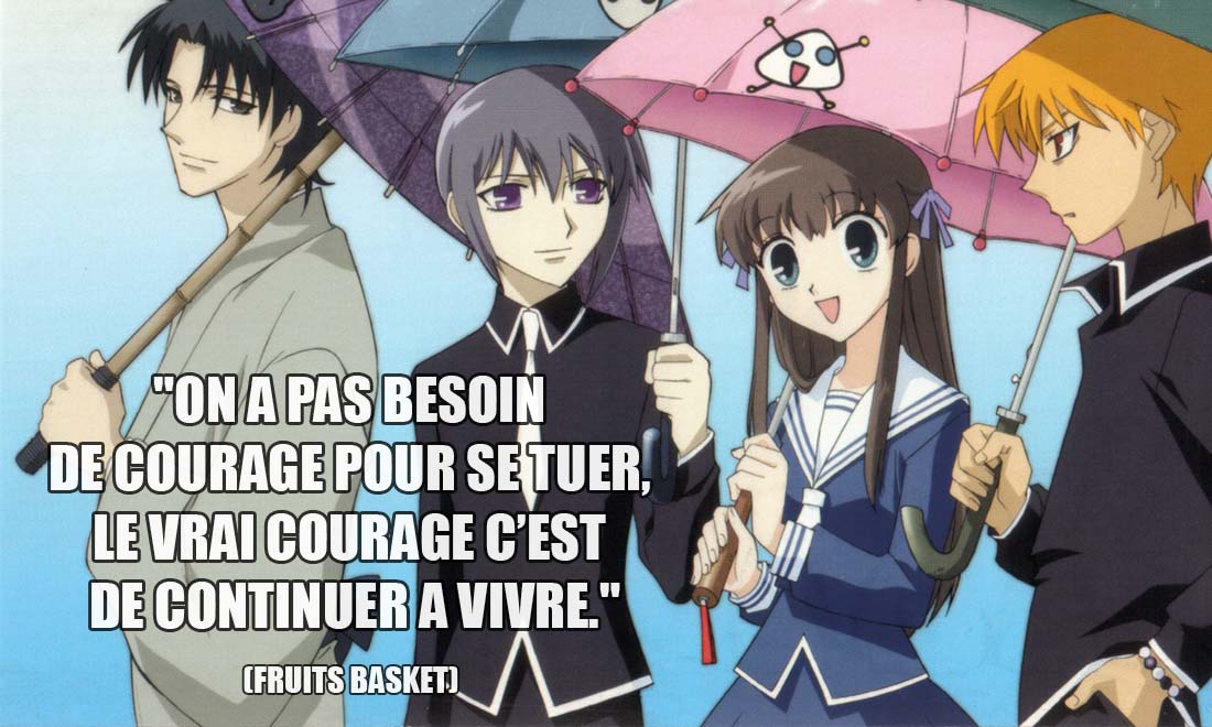 fruits basket on a pas besoin de courage pour se tuer le vrai courage c est de continuer a vivre