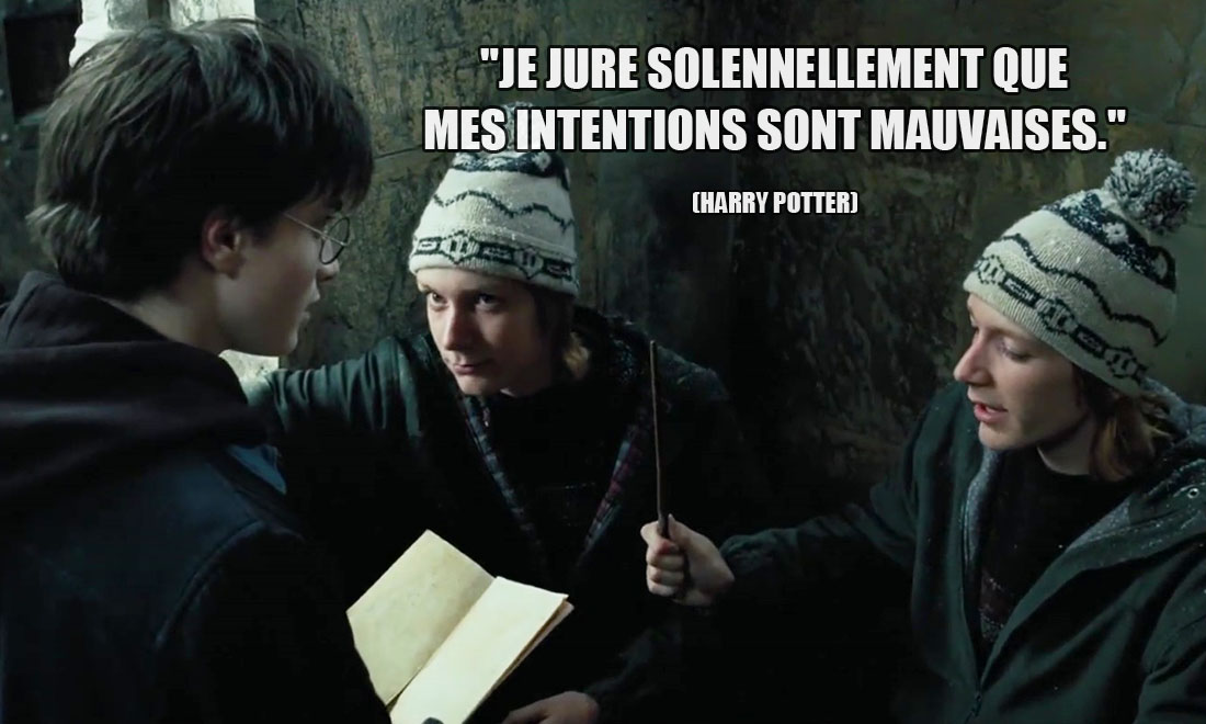 Harry Potter: Je jure solennellement que mes intentions sont mauvaises.