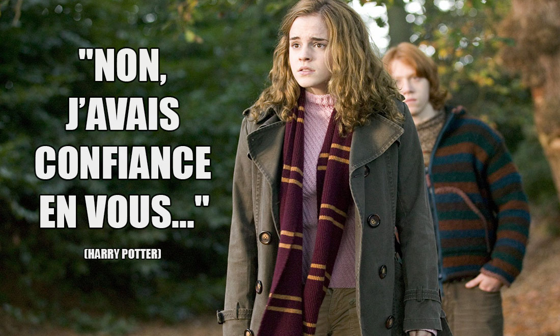 Harry Potter: Non, j'avais confiance en vous...