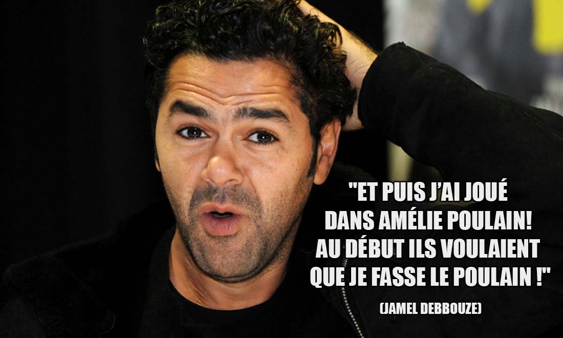 Jamel Debbouze: Et puis j'ai joué dans Amélie Poulain! Au début ils voulaient que je fasse le poulain !