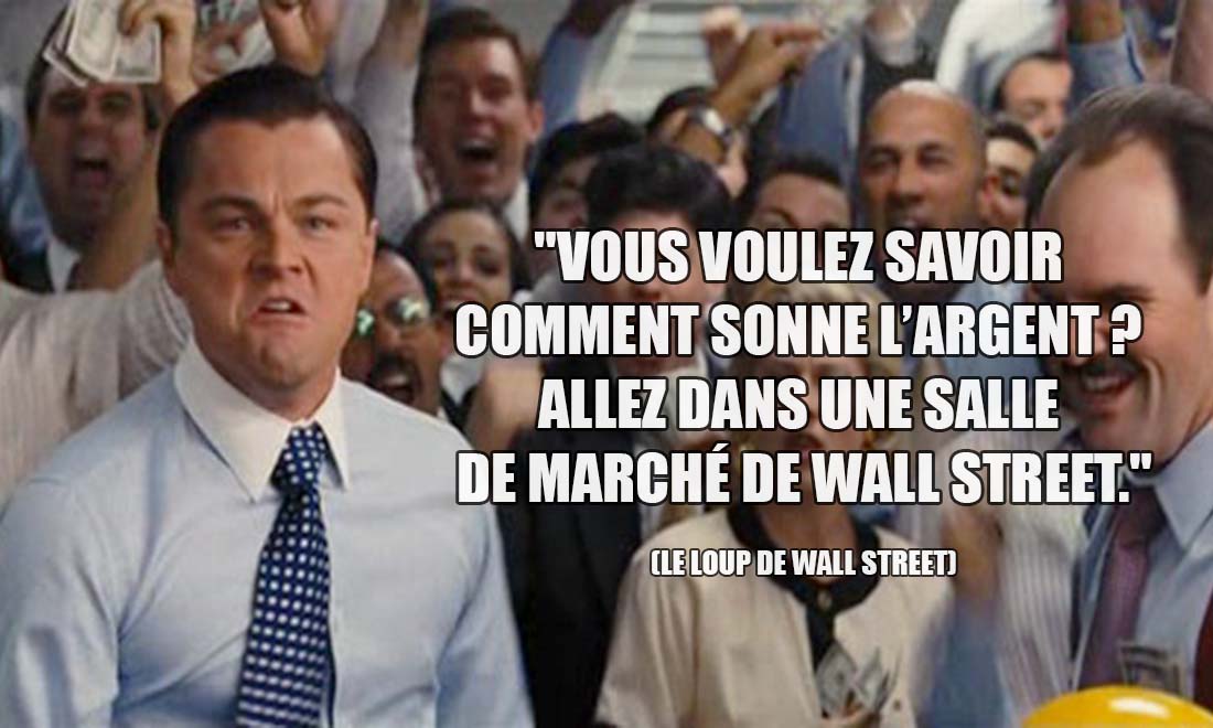 Le Loup de Wall Street: Vous voulez savoir comment sonne l'argent ? Allez dans une salle de marché de Wall Street.