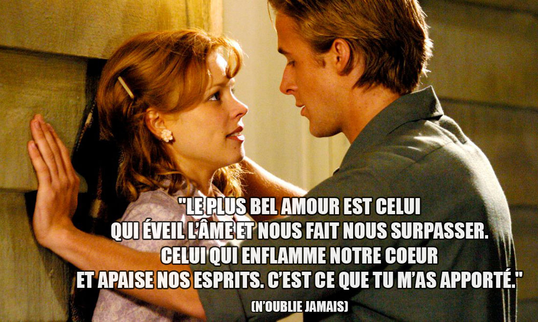 N'oublie jamais: Le plus bel amour est celui qui éveil l'âme et nous fait nous surpasser. Celui qui enflamme notre coeur et apaise nos esprits. C'est ce que tu m'as apporté.