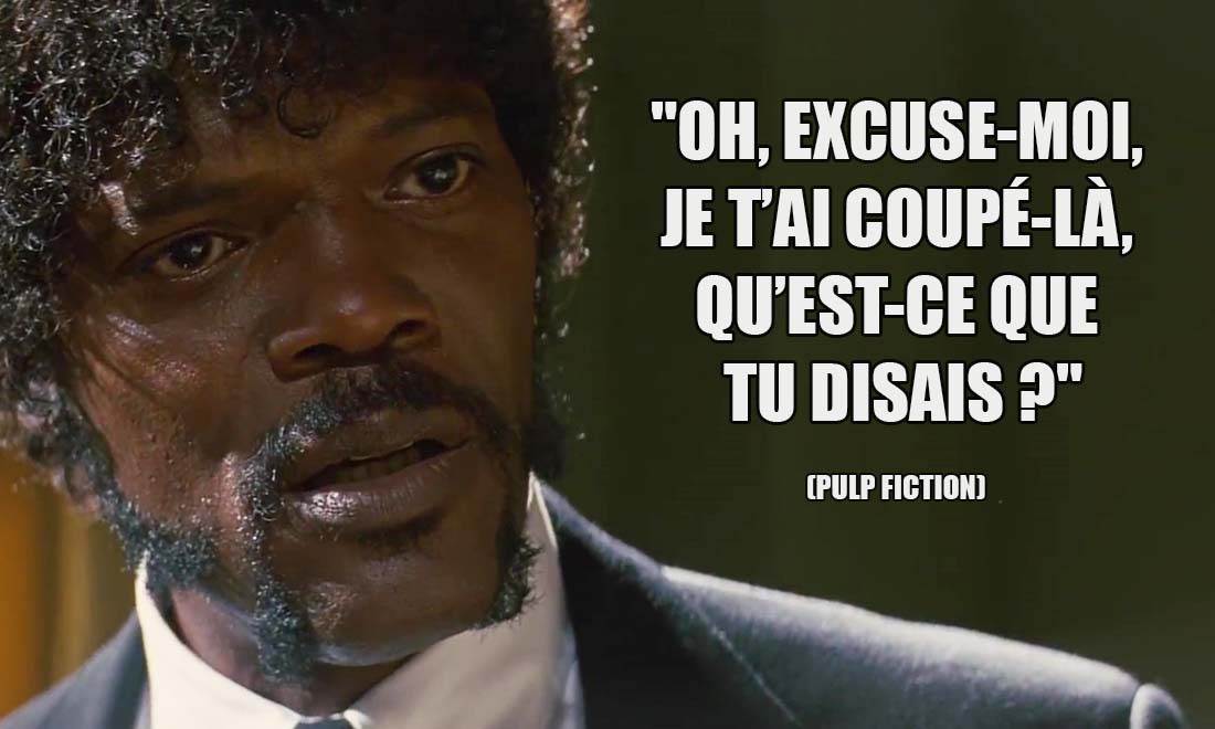 Pulp Fiction: Oh, excuse-moi, je t'ai coupé-là, qu'est-ce que tu disais ?