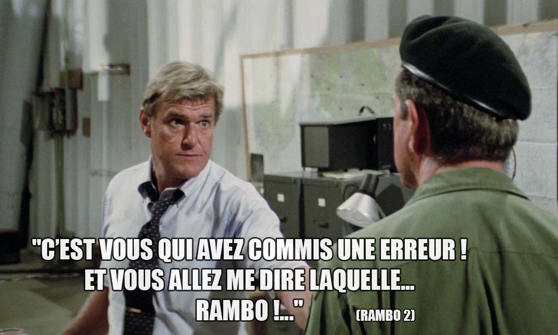 Rambo 2: C'est vous qui avez commis une erreur ! Et vous allez me dire laquelle... Rambo !...