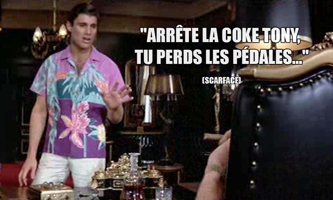 Scarface: Arrête la Coke Tony, tu perds les pédales...