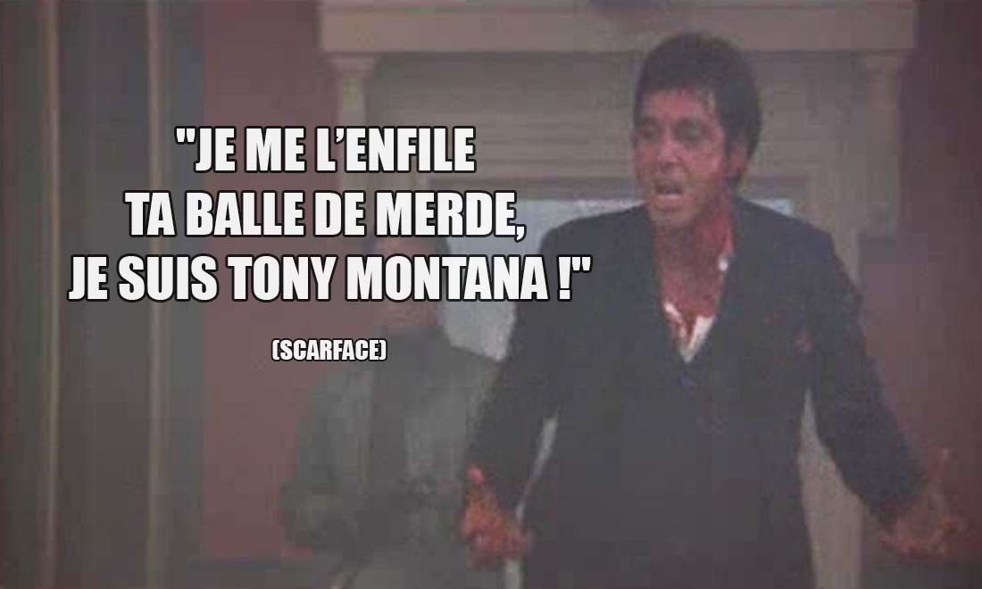 Scarface: Je me l'enfile ta balle de merde, je suis Tony Montana !